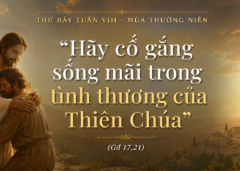 Thứ Bảy 30.5.2026 Hãy Ở Lại Trong Tình Yêu Của Thiên Chúa