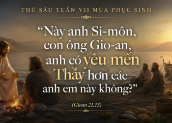 Thứ Sáu 22.5.2026 “Anh có yêu mến Thầy không?”