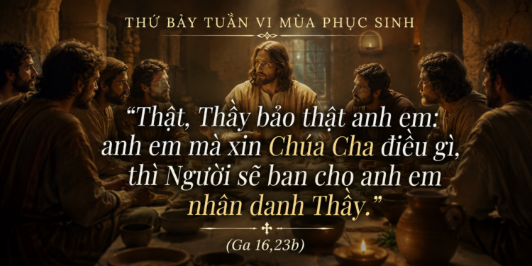 Thứ Bảy 16.5.2026 Cầu Xin Trong Tin Tưởng Để Đón Nhận Điều Chúa Muốn Ban