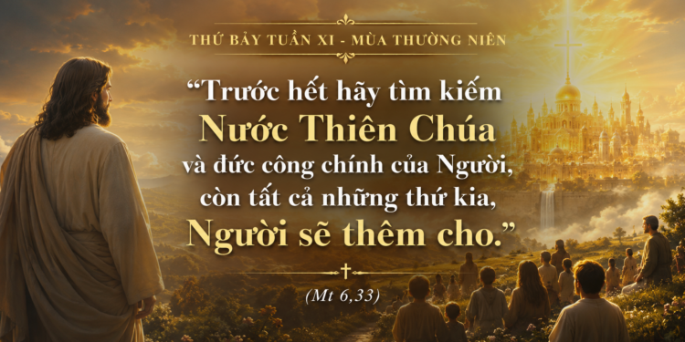 Thứ Bảy 20.06.2026 Trước hết hãy tìm kiếm Nước Thiên Chúa