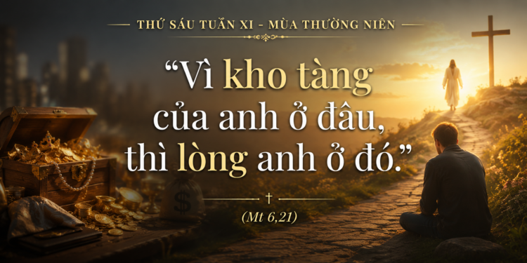 Thứ Sáu 19.06.2026 Kho tàng đích thực của lòng người