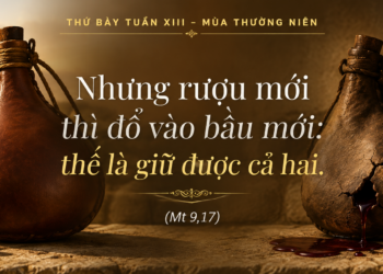 Thứ Bảy 04.07.2026 Rượu mới của Tin Mừng và của tiệc cưới Nước Trời