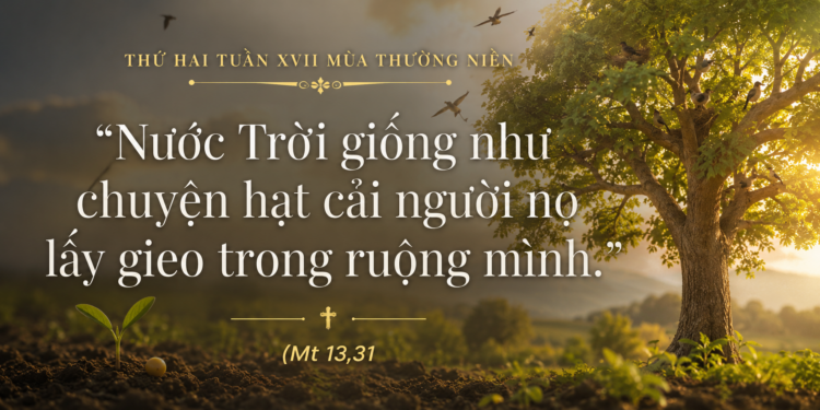 Thứ Hai 27.07.2026 Từ khởi đầu nhỏ bé đến hoa trái lớn lao của Nước Trời
