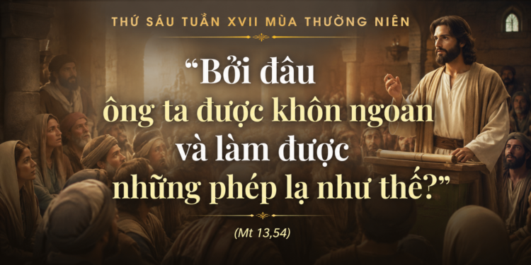Thứ Sáu 31.07.2026 Đừng để sự quen thuộc che khuất dung nhan Thiên Chúa