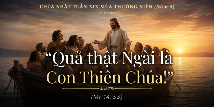 Chúa Nhật 09.08.2026 Gặp Chúa giữa thinh lặng và bão tố cuộc đời