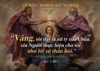 Thứ Bảy 22.08.2026 Đức Maria Nữ Vương – Cưu mang Đức Kitô trong tâm hồn bằng đức tin