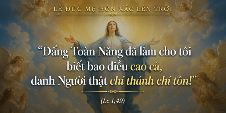 Thứ Bảy 15.08.2026 Đức Maria Hồn Xác Lên Trời –  Dấu Chỉ Hy Vọng Cho Người Lữ Hành