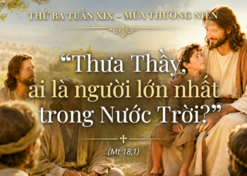 Thứ Ba 11.08.2026 Trở nên như trẻ nhỏ để bước vào Nước Trời