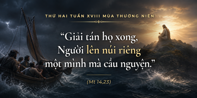 Thứ Hai 03.08.2026 Ở Lại Với Chúa Để Đến Gần Con Người