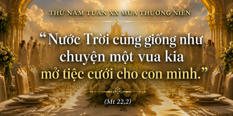 Thứ Năm 20.08.2026 Đáp Lại Lời Mời Vào Bàn Tiệc Nước Trời