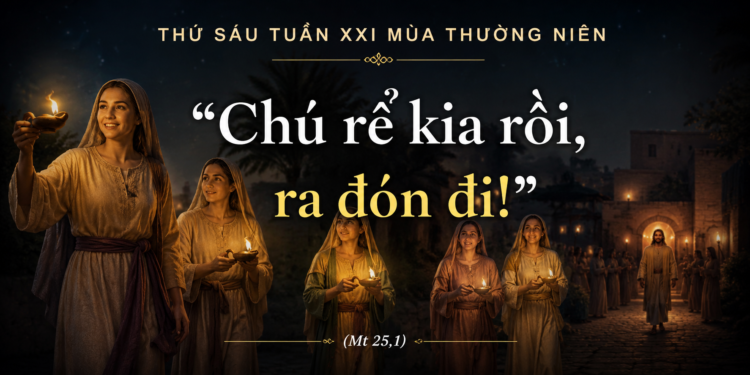 Thứ Sáu 28.08.2026 Giữ Ngọn Đèn Đức Tin  Luôn Cháy Sáng