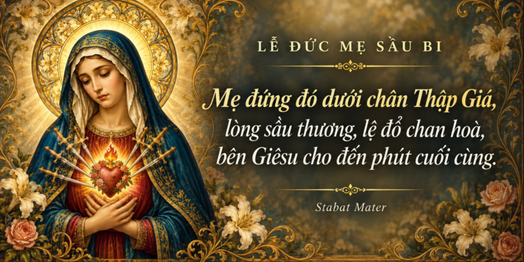 Thứ Ba 15/9/2026 Một Lưỡi Gươm Đâm Thâu Tâm Hồn Mẹ