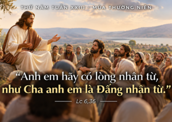 Thứ Năm 10/9/2026 Yêu như Chúa yêu – Phá vỡ vòng xoáy hận thù