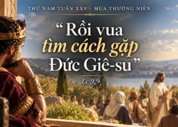 Thứ Năm 24/9/2026 Muốn Thấy Đức Giêsu Bằng Đôi Mắt Đức Tin