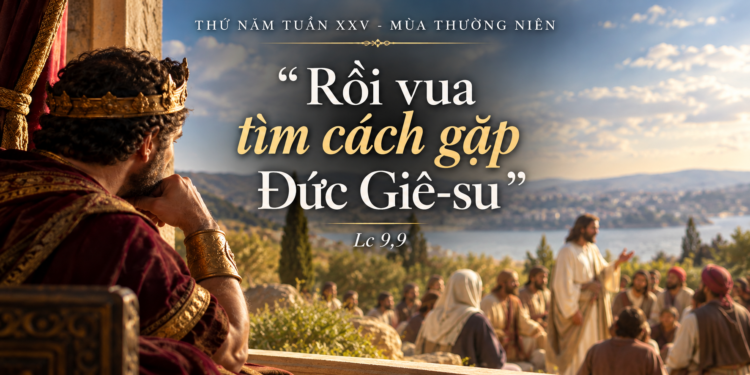 Thứ Năm 24/9/2026 Muốn Thấy Đức Giêsu Bằng Đôi Mắt Đức Tin