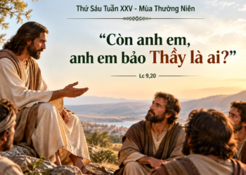 Thứ Sáu 25/9/2026 “Còn anh em, anh em bảo Thầy là ai?”
