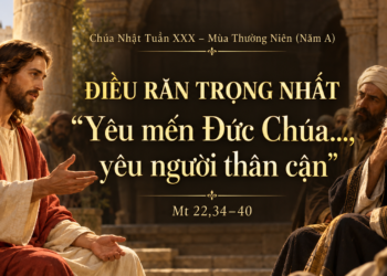 Chúa Nhật 25/10/2026 Mến Chúa, yêu người — Một tình yêu duy nhất