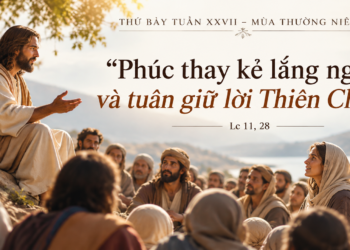 Thứ Bảy 10/10/2026 Phúc thay kẻ lắng nghe và tuân giữ lời Thiên Chúa